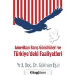 Amerikan Barış Gönüllüleri ve Türkiye’deki Faaliyetleri - Gökhan Eşel