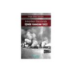 Amerikan Basınında İzmir Yangını 1922 - Turgay Bülent Göktürk
