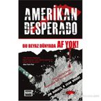 AMERIKAN DESPERADO BU BEYAZ DÜNYADA AF YOK - JON ROBERTS;EVAN WRIGHT