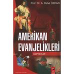 AMERIKAN EVANJELIKLERI & BAPTISTLER - A. RAFET ÖZKAN