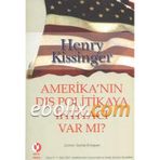 AMERİKANIN DIŞ POLITIKAYA İHTİYACI VAR MI? - HENRY KISSINGER