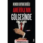 Amerika'nın Gölgesinde - Memduh Bayraktaroğlu