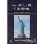 Amerika'ya İlk Geldiğimde - Bir Başka Göçmen Hikayesi / Özcan Tuncel