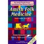 Amish Folk Medicine: Home Remedies Using Foods, Herbs and Vitamins by M.D. Patrick Quillin (1995-09-02)
