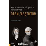 Amitav Ghosh ile Elif Şafak'ın Romanlarında Ötekileştirme - Fatma Kalpaklı