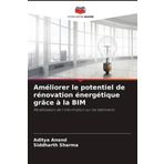 Améliorer le potentiel de rénovation énergétique grâce à la BIM