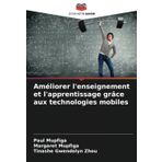 Améliorer l'enseignement et l'apprentissage grâce aux technologies mobiles