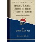 Among British Birds in Their Nesting Haunts, Vol. 1: Illustrated by the Camera (Classic Reprint)
