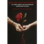 AMOR DEL DESTINO KARMICO: LAS ALMAS GEMELAS QUE TRASCENDIERON GENERACIONES ENTERAS