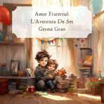 Amor Fraternal: L'Aventura De Ser Germà Gran (Edició en Català): Inclou vídeo per llegir en veu alta. Prepara el teu fill per a l'arribada d'un nou ... la família amb aquesta història commovedora.