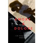 Amore & Dolore: Un viaggio di poesia