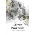 Amores y decepciones: De amor no se muere, pero como se sufre de mentiras y traiciones