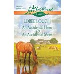 An Accidental Hero & an Accidental Mom (Love Inspired Classics) [Mass Market Paperback] Lough, Loree