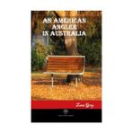 An American Angler İn Australia - Zane Grey