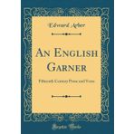 An English Garner: Fifteenth Century Prose and Verse (Classic Reprint)