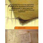 An important document the original first draught of the Mecklenburg Declaration recently brought to light a copy in the possession of the North Carolina Historical Commission 1916 [Hardcover] [Hardcover] Samuel A Ashe