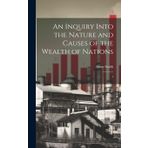 An Inquiry Into the Nature and Causes of the Wealth of Nations: 3