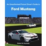 An Unauthorized Future Driver's Guide to Ford Mustang: 1