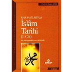 Ana Hatlarıyla İslam Tarihi 1: Temel Kültür Dizisi Hz. Muhammed (s.a.v.) Dönemi - Adem Apak