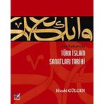 Ana Hatlarıyla Türk İslam Sanatları Tarihi - Dr. Hicabi Gülgen