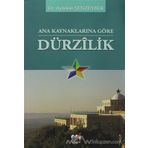 ANA KAYNAKLARINA GÖRE DÜRZILİK - AYTEKIN ŞENZEYBEK