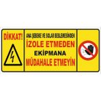 Ana Şebekeden ve Solar Üreteçten Izole Etmeden Ekipmana Müdahale Etmeyiniz Levhası Vizyon Trafik - 14X30 CM - STİCKER
