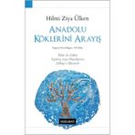 Anadolu Köklerini Arayış - Hilmi Ziya Ülken