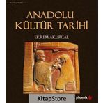 Anadolu Kültür Tarihi - Ekrem Akurgal