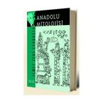 ANADOLU MITOLOJISI - GENEL
