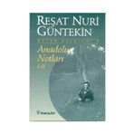 Anadolu Notları 1- 2 Reşat Nuri Güntekin