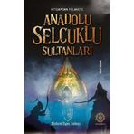 Anadolu Selçuklu Sultanları - Mihrabad Yayınları