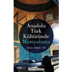 Anadolu Türk Kültüründe Mumyalama - Zehra Gençel Efe