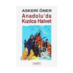ANADOLU´DA KIZILCA HALVET - ASKERI ÖNER