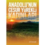 Anadolu’nun Cesur Yürekli Kadınları - Nural Okanar