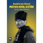 Anadolu'nun Güneşi Mustafa Kemal Atatürk - Kerem Özakman İclal San