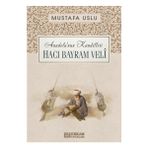 Anadolu’nun Kandilleri Hacı Bayram Velî Mustafa Uslu