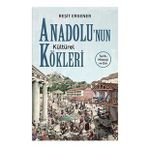 Anadolu'nun Kültürel Kökleri - Reşit Ergener
