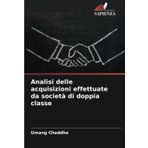 Analisi delle acquisizioni effettuate da società di doppia classe