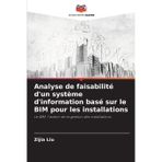 Analyse de faisabilité d'un système d'information basé sur le BIM pour les installations