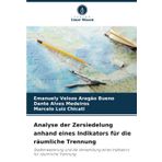 Analyse der Zersiedelung anhand eines Indikators für die räumliche Trennung