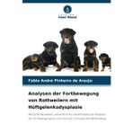 Analysen der Fortbewegung von Rottweilern mit Hüftgelenksdysplasie