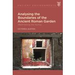 Analysing the Boundaries of the Ancient Roman Garden: (Re)Framing the Hortus