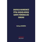 Anayasa Mahkemesi İptal Kararlarının Geriye Yürümezliği Sorunu Mehtap Demirörs Astana Yayınları