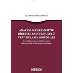 Anayasa Mahkemesi'ne Bireysel Başvuru Usulü ve Uygulama Sorunları: İnsan Hakları Avrupa Mahkemesi'ne Başvuru Usulü ile Karşılaştırmalı Olarak (Kapak Değişebilir)