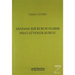 Anayasal Bir Kurum Olarak Milli Güvenlik Kurulu - Gülden Çınarlı