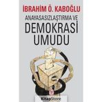 Anayasasızlaştırma ve Demokrasi Umudu - İbrahim Ö. Kaboğlu