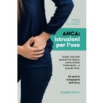 ANCA: istruzioni per l'uso: Scopri cosa fare quando hai dolore, come evitare l'intervento... e quando farlo.