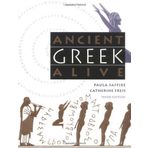 Ancient Greek Alive 3rd (third) Revised Edition by Saffire, Paula, Freis, Catherine published by The University of North Carolina Press (1999)