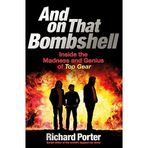 And On That Bombshell: Inside the Madness and Genius of TOP GEAR