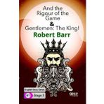 And the Rigour of the Game Gentlemen : The King-Robert Barr
